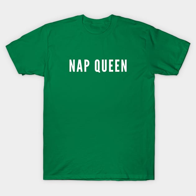 Nap Queen - Funny Cute Slogan - Statement T-Shirt by sillyslogans